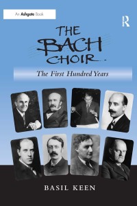 Cover image: The Bach Choir: The First Hundred Years 1st edition 9781138252509