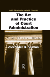 表紙画像: The Art and Practice of Court Administration 1st edition 9780849372216