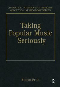 صورة الغلاف: Taking Popular Music Seriously 1st edition 9780754626794
