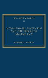صورة الغلاف: Szymanowski, Eroticism and the Voices of Mythology 1st edition 9780947854102