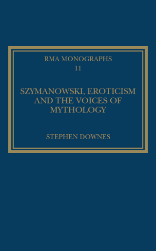 صورة الغلاف: Szymanowski, Eroticism and the Voices of Mythology 1st edition 9780947854102