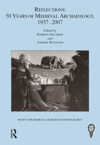 Omslagafbeelding: Reflections: 50 Years of Medieval Archaeology, 1957-2007: No. 30 1st edition 9781906540715