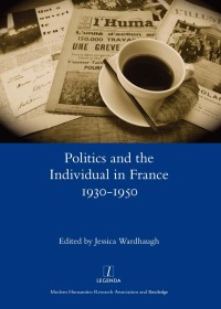 Imagen de portada: Politics and the Individual in France 1930-1950 1st edition 9781909662247