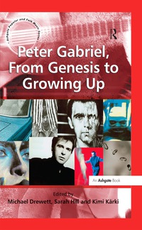 Cover image: Peter Gabriel, From Genesis to Growing Up 1st edition 9781409453680