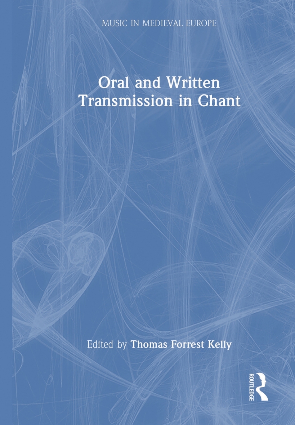 Oral and Written Transmission in Chant 1st Edition