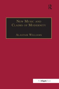 Titelbild: New Music and the Claims of Modernity 1st edition 9781859283684