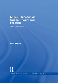 Imagen de portada: Music Education as Critical Theory and Practice 1st edition 9781409461005