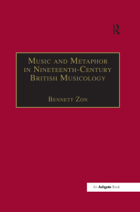 Cover image: Music and Metaphor in Nineteenth-Century British Musicology 1st edition 9781138263338
