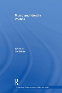 Imagen de portada: Music and Identity Politics 1st edition 9781409430384