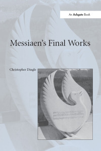 صورة الغلاف: Messiaen's Final Works 1st edition 9781138252721