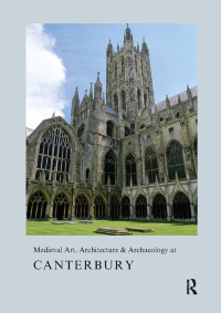 Imagen de portada: Medieval Art, Architecture & Archaeology at Canterbury 1st edition 9781909662216