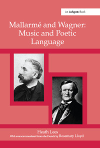 Immagine di copertina: Mallarmé Wagner: Music and Poetic Language 1st edition 9780754658092
