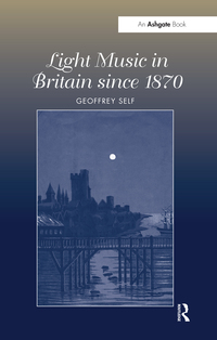 Cover image: Light Music in Britain since 1870: A Survey 1st edition 9781138269064