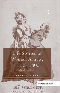 Cover image: Life Stories of Women Artists, 1550-1800 1st edition 9780754654315