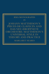 Imagen de portada: Johann Mattheson’s Pièces de clavecin and Das neu-eröffnete Orchestre 1st edition 9780367669300