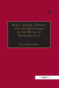 Cover image: Irony, Satire, Parody and the Grotesque in the Music of Shostakovich 1st edition 9780754602262