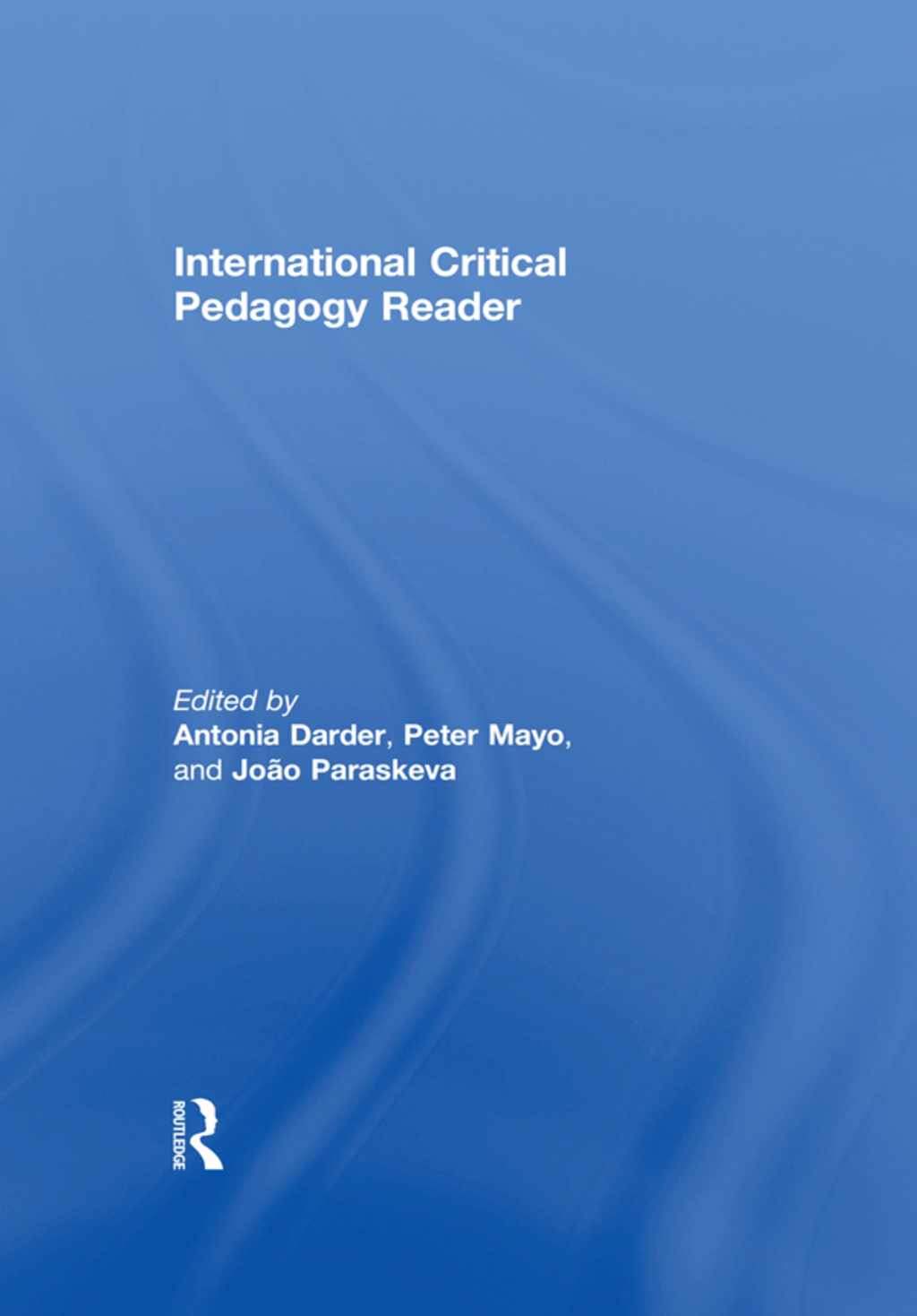 International Critical Pedagogy Reader 1st Edition