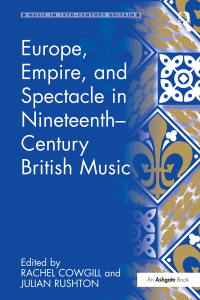 Cover image: Europe, Empire, and Spectacle in Nineteenth-Century British Music 1st edition 9780754652083