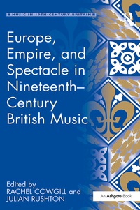 Imagen de portada: Europe, Empire, and Spectacle in Nineteenth-Century British Music 1st edition 9780754652083