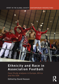 Cover image: Ethnicity and Race in Association Football 1st edition 9780415725224