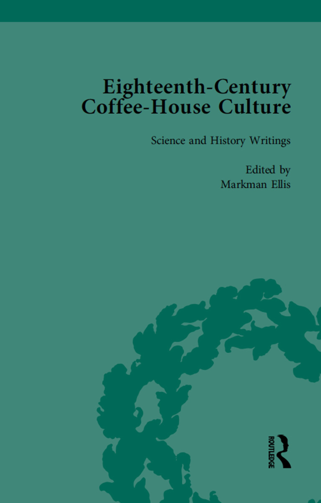 Eighteenth-Century Coffee-House Culture, vol 4 1st Edition