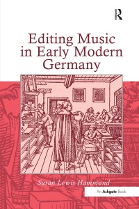 Imagen de portada: Editing Music in Early Modern Germany 1st edition 9780754655732