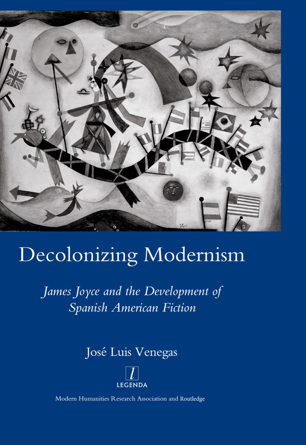 Decolonizing Modernism James Joyce and the Development of Spanish American Fiction 1st Edition
