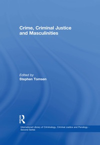 صورة الغلاف: Crime, Criminal Justice and Masculinities 1st edition 9780754627401