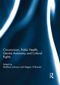 صورة الغلاف: Circumcision, Public Health, Genital Autonomy and Cultural Rights 1st edition 9780415735445
