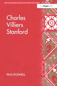 Cover image: Charles Villiers Stanford 1st edition 9781138269033