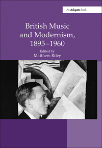 Titelbild: British Music and Modernism, 1895–1960 1st edition 9780754665854