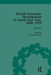 Cover image: British Economic Development in South East Asia, 1880 - 1939, Volume 1 1st edition 9781138750685