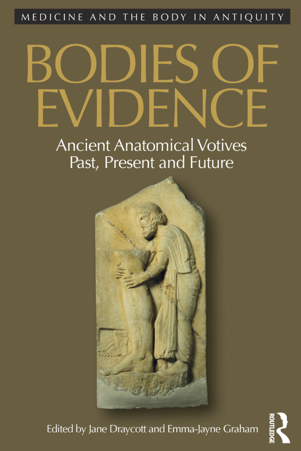 Bodies of Evidence Ancient Anatomical Votives Past, Present and Future 1st Edition