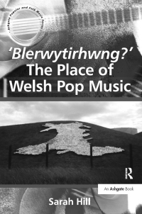 Omslagafbeelding: 'Blerwytirhwng?' The Place of Welsh Pop Music 1st edition 9780754658986