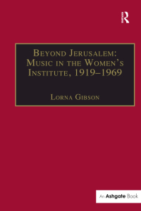 Imagen de portada: Beyond Jerusalem: Music in the Women's Institute, 1919-1969 1st edition 9781138259904