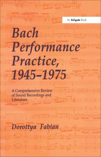 صورة الغلاف: Bach Performance Practice, 1945–1975 1st edition 9781138504905