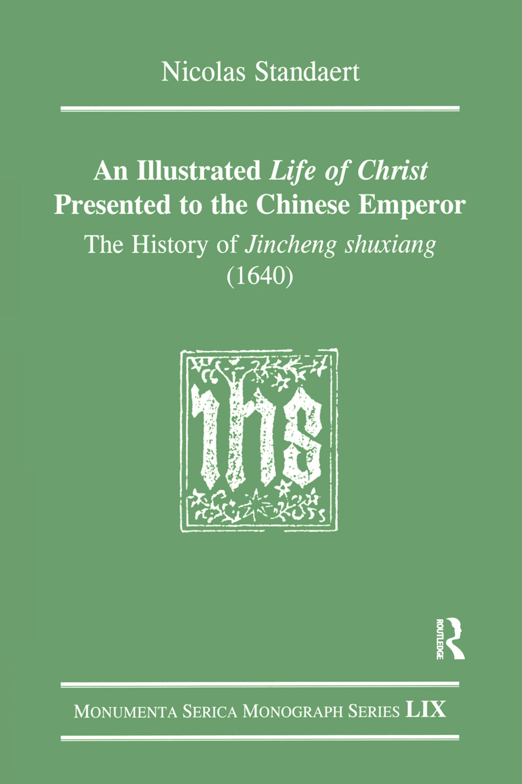 An Illustrated Life of Christ Presented to the Chinese Emperor The History of Jincheng shuxiang (1640) 1st Edition