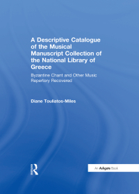Imagen de portada: A Descriptive Catalogue of the Musical Manuscript Collection of the National Library of Greece 1st edition 9780754651680