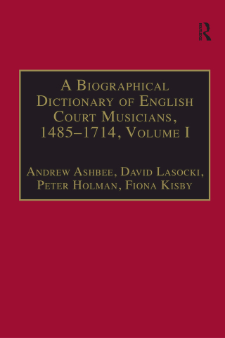 Cover image: A Biographical Dictionary of English Court Musicians, 1485–1714, Volumes I and II 1st edition 9781859280874