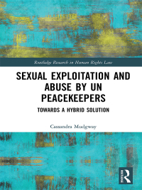Imagen de portada: Sexual Exploitation and Abuse by UN Peacekeepers 1st edition 9780367587284