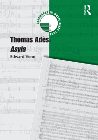 Cover image: Thomas Adès: Asyla 1st edition 9780367229948