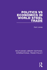 Cover image: Politics vs Economics in World Steel Trade 1st edition 9781138297753