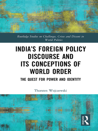 Cover image: India’s Foreign Policy Discourse and its Conceptions of World Order 1st edition 9780367589455