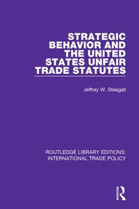 Imagen de portada: Strategic Behavior and the United States Unfair Trade Statutes 1st edition 9781138104327
