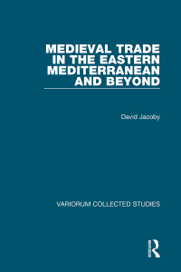 Cover image: Medieval Trade in the Eastern Mediterranean and Beyond 1st edition 9781138743526