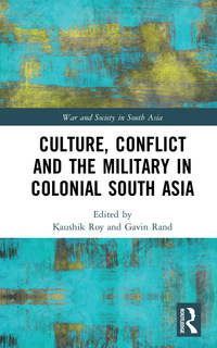Imagen de portada: Culture, Conflict and the Military in Colonial South Asia 1st edition 9780367345167