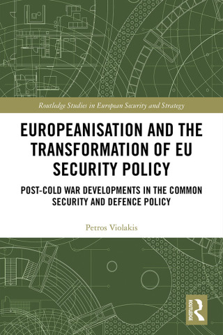 Cover image: Europeanisation and the Transformation of EU Security Policy 1st edition 9780367590642