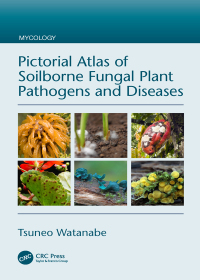 صورة الغلاف: Pictorial Atlas of Soilborne Fungal Plant Pathogens and Diseases 1st edition 9781032095783