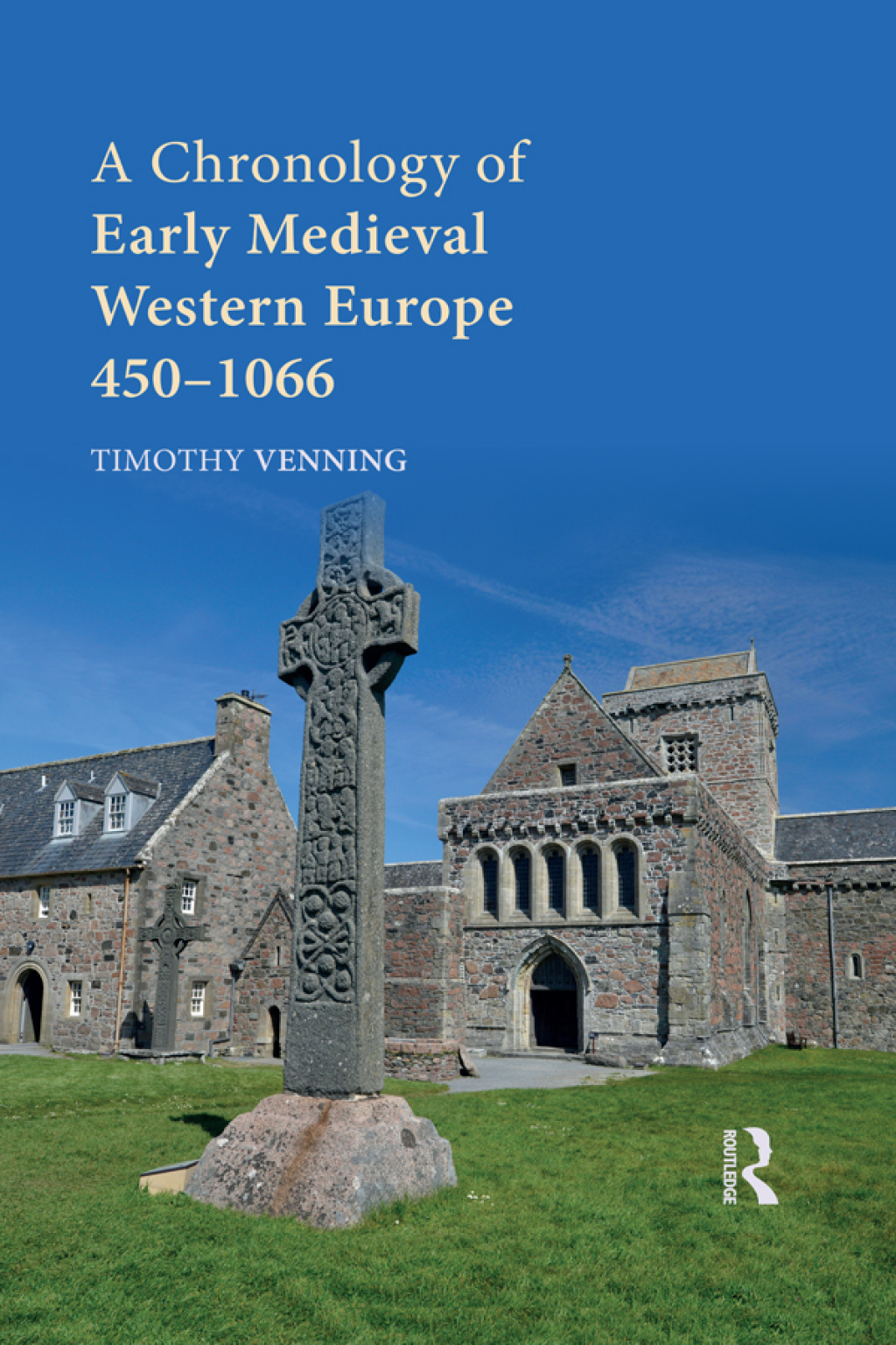 A Chronology of Early Medieval Western Europe 450–1066 1st Edition