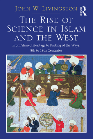 Cover image: The Rise of Science in Islam and the West 1st edition 9781472447333